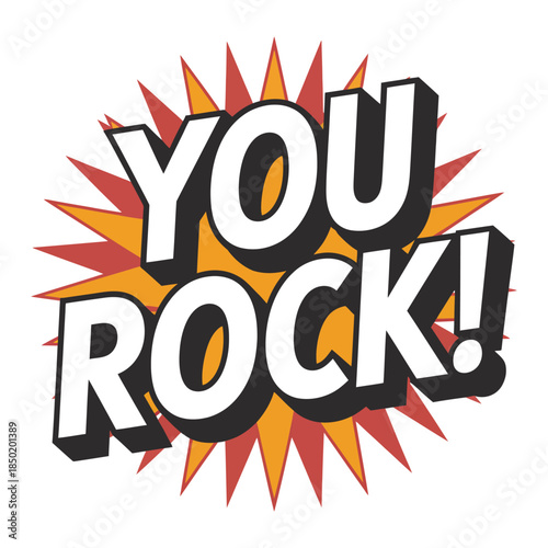 Bold graphic design featuring the phrase you rock in white 3d text with black outline, set against an explosive background of red and orange starburst shapes, conveying enthusiasm and praise