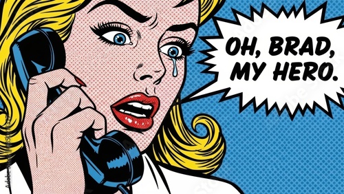 A pop art, comic book style illustration of a crying woman on the phone, saying OH, BRAD, MY HERO.