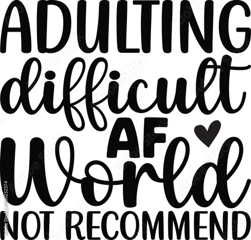 Adulting Difficult Af World Not Recommend SVG, Funny Quote Saying, Sarcasm Svg, Sarcastic Svg
