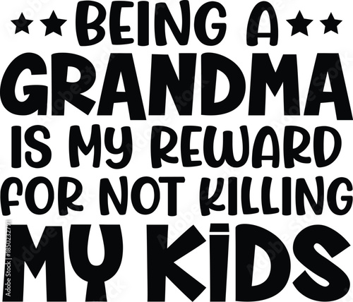 Being A Grandma Is My Reward SVG, Funny Quote Saying, Sarcasm Svg, Sarcastic Svg