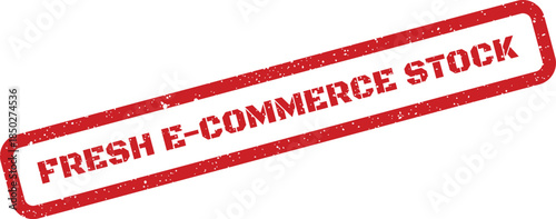 Grungy rectangular stamp impression featuring the words Fresh E commerce Stock for new product announcements