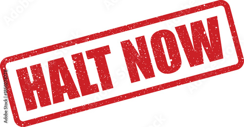 Immediate action red grunge rubber stamp impression clearly stating the urgent command HALT NOW