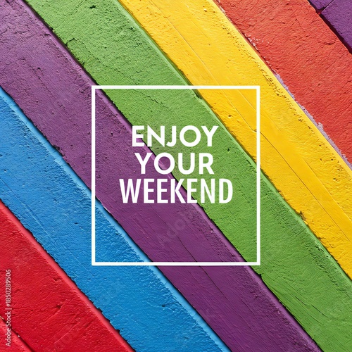 Enjoy Your Weekend Text on Colorful Wooden Planks quote