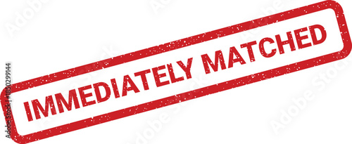 Rectangular red textured stamp featuring IMMEDIATELY MATCHED message, suitable for quick confirmation or pairing alerts