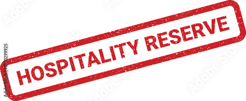 Red distressed rubber stamp with bold Hospitality Reserve text for booking services and future arrangements
