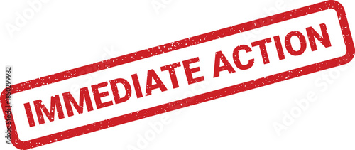 Red distressed rubber stamp with bold words immediate action within a rectangular frame, urging prompt response