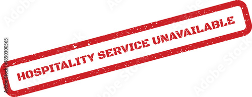 Red grunge rubber stamp clearly indicates Hospitality Service Unavailable for temporary service status updates