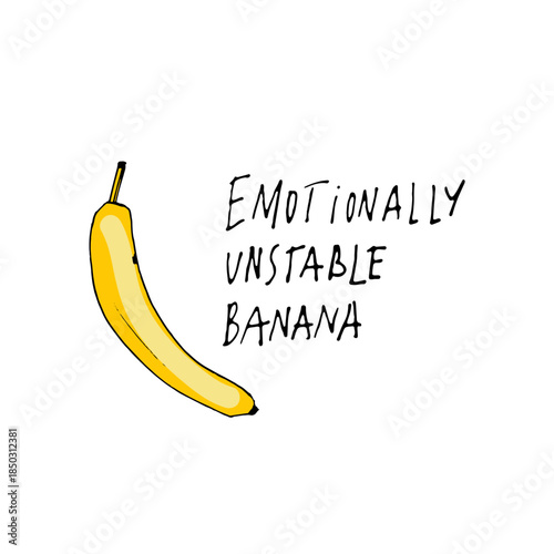 Emotionally unstable banana. Hand drawn banana vector illustration in a simple, artistic style. Cute tropical fruit drawing suitable for food design, healthy lifestyle concepts, packaging