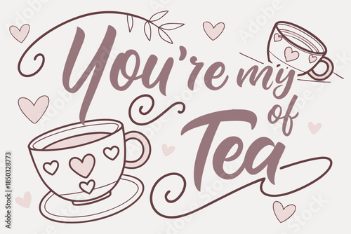 mug design with you re my cup of tea and illustration