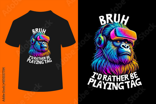 Bruh I'd Rather Be Playing Boys Adult Teens Birthday Gorilla T-Shirt