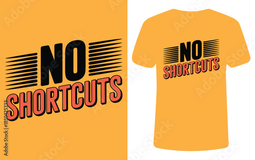 No Shortcuts Bold Typography T Shirt Design, Hard Work Motivation Quote
