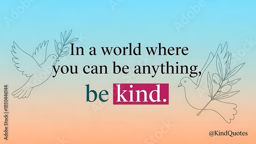 In a world where you can be anything be kind quote with doves and branches.
