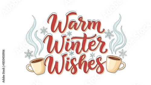 Warm Winter Wishes text with hot drinks and snowflakes