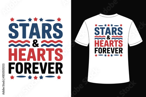 Stars and hearts forever patriotic American themed graphic design for apparel celebrating freedom love unity national pride holiday fashion and bold modern illustration style artwork