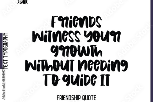 Friends Witness Your Growth Without Needing To Guide It  -Friendship Quote Cursive Calligraphy Hand Lettering Vector