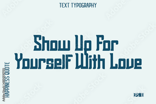 Show Up For Yourself With Love   -Self-Love Saying Modern Typography Design for Motivational Lifestyle Art and Prints