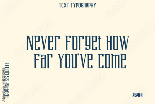 Never Forget How Far You've Come    -Self-Love Saying Modern Typography Design for Motivational Lifestyle Art and Prints