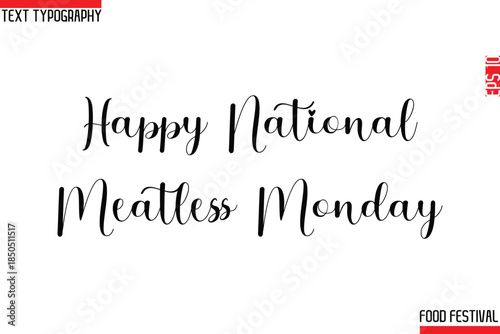 Happy National Meatless Monday   Stylish Cursive Text Calligraphy Lettering -Food Festival Name