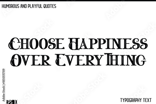 Choose Happiness Over Everything   -Humorous and Fun Artwork Retro Typography Vector Quote