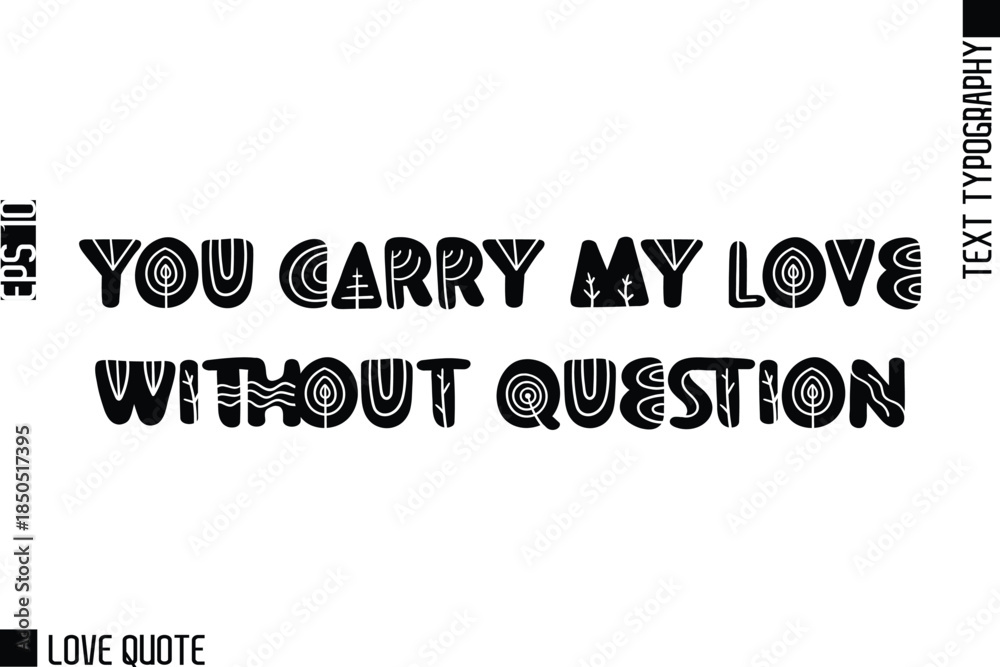 Fototapeta premium You Carry My Love Without Question -Trendy Love Quotes Modern Stylish Typography Bold Floral Text Lettering