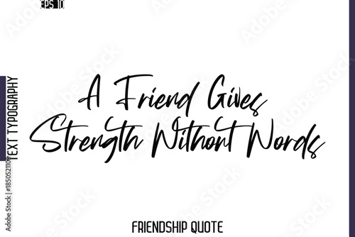 A Friend Gives Strength Without Words    -Friendship Quote Cursive Calligraphy Hand Lettering Vector