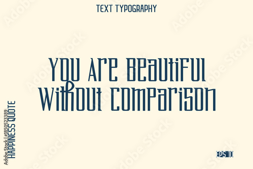 You Are Beautiful Without Comparison  -Self-Love Saying Modern Typography Design for Motivational Lifestyle Art and Prints