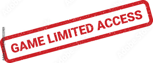Red grunge rubber stamp showing game limited access information for exclusive participation or private events