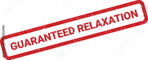 Red grunge rubber stamp seal displaying text Guaranteed Relaxation for service assurance