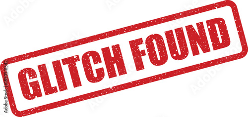 Red rubber stamp effect displaying a technical system notification that a glitch has been identified