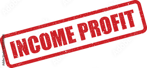 Textured rubber stamp impression with clear income profit text indicating financial gain