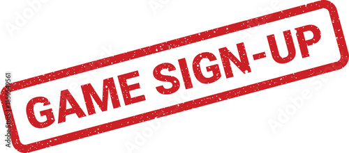 Traditional red rubber stamp showing game sign up text for registration processes or participant enrollment