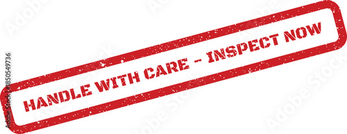 Urgently stamped red rectangular mark with text HANDLE WITH CARE INSPECT NOW requiring immediate attention