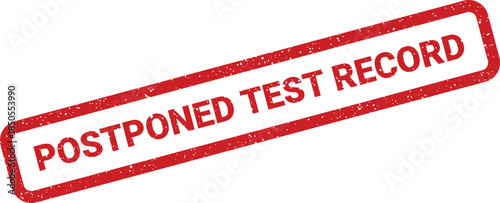 A rectangular grunge stamp in red showing POSTPONED TEST RECORD for documenting delayed examination results
