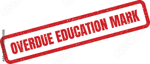 A red distressed rubber stamp illustration indicates an overdue education mark on a document or form
