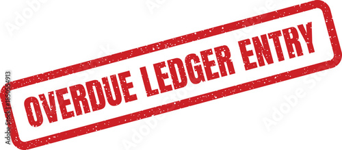 A red textured rubber stamp with the words Overdue Ledger Entry clearly visible, signifying financial records or accounting tasks