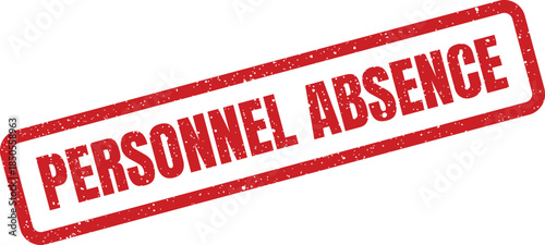 Bold red grunge effect rubber stamp displaying PERSONNEL ABSENCE for official human resources records