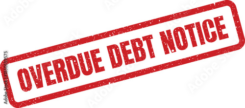 Classic red rubber stamp with distressed overdue debt notice text for financial alerts and warning messages