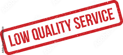 Distressed rectangular rubber stamp impression marking LOW QUALITY SERVICE for customer feedback management