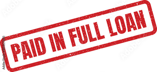 Distressed red rubber stamp with Paid in Full Loan text confirming complete repayment of borrowed funds