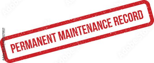 Distressed red rubber stamp with text Permanent Maintenance Record indicating official documentation status