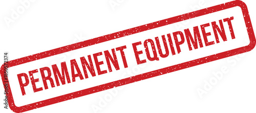Distressed red rubber stamp with the bold text Permanent Equipment for industrial asset tracking