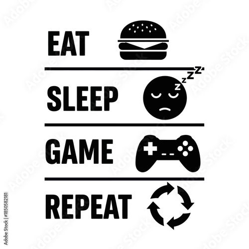 Eat Sleep Game Repeat Gamer Lifestyle.