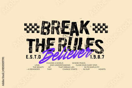 Break The Rules Believer Streetwear Typography Design