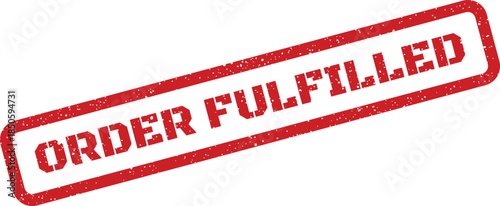 Grunge style red stamp illustrating ORDER FULFILLED for successful delivery or service completion notification