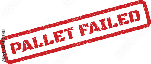 Grunge textured red stamp featuring PALLET FAILED text, marking a completed unsuccessful delivery action