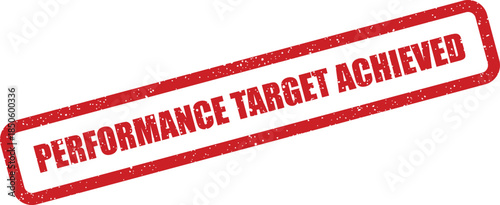 Grungy ink stamp impression displaying the words performance target achieved showing goal success