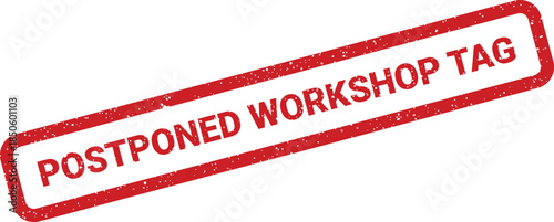 Grungy rectangular stamp vector with Postponed Workshop Tag message, signifying event label changes