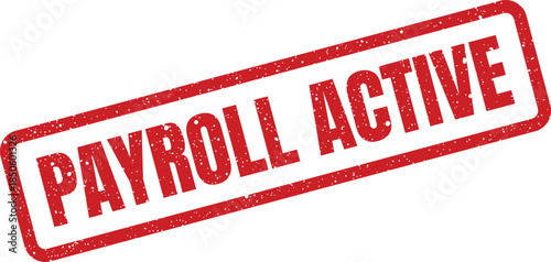Grungy red ink rubber stamp indicating payroll active status for employee compensation and business operations