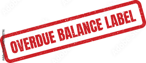 Grungy red rectangular label indicating an overdue balance for financial accounts or payment statements