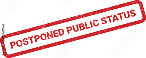 Grungy red rubber stamp signifying a postponed public status for official communication